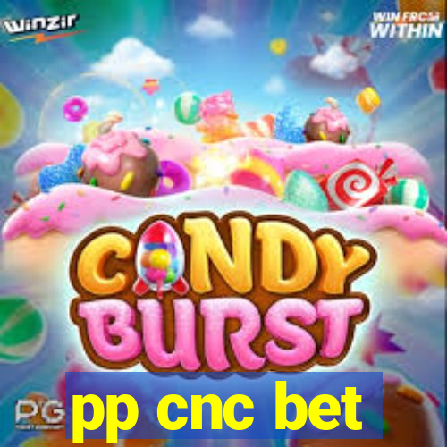 pp cnc bet